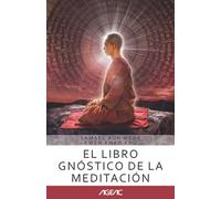 El libro gnóstico de la meditación (AGEAC): Edición Blanco y Negro
