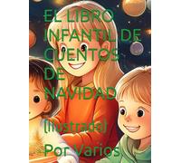 EL LIBRO INFANTIL DE CUENTOS DE NAVIDAD: (Ilustrado)