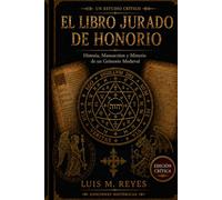El Libro Jurado de Honorio: Historia, Manuscritos y Misterio de un Grimorio Medieval (BIBLIOTECA DE TEXTOS PERDIDOS)