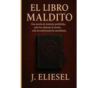EL LIBRO MALDITO: Una novela de misterio prohibido - solo los valientes lo leerán, solo los ambiciosos lo entenderán