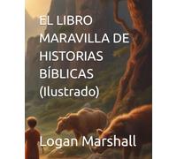 EL LIBRO MARAVILLA DE HISTORIAS BÍBLICAS (Ilustrado)