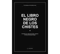 El libro negro de los chistes: 400 chistes muy negros para viudas, herederos, forenses y demás gente alegre (Chistes para adultos)