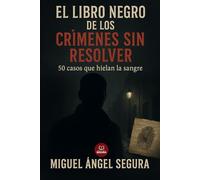 El libro negro de los crímenes sin resolver: 50 casos que hielan la sangre (Colección Libro Negro)