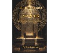 El Libro Negro de Marduk: Un grimorio práctico de los cincuenta espíritus para el trabajo de magia negra y hechicería: Un Sistema Completo de ... Protección, Maldiciones y Maestría Ritual