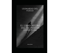 EL LIBRO NEGRO DEL DESPERTAR ESPIRITUAL: Las siete etapas del alma hacia la unión divina