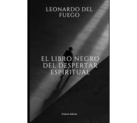 EL LIBRO NEGRO DEL DESPERTAR ESPIRITUAL: Las siete etapas del alma hacia la unión divina (LIBROS INTERESANTES PARA LEER EN UN PAR DE HORAS)