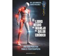 El libro negro del manejo del dolor crónico: Una guía práctica para el fisioterapeuta