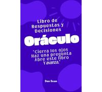 El Libro Oráculo de respuestas y decisiones: Guía intuitiva y compañero diario para tomar decisiones con claridad e intuición