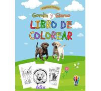 El libro para colorear de Gomlin y Gizmo, dos adorables cachorros de labrador, para niños, pequeños, preescolares, amantes de los perros y adultos: 65 ... y momentos sin estrés, ideal como regalo.