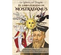 El Libro Perdido de Nostradamus: La Iglesia y el Dragón: Colección de las 80 acuarelas interpretadas