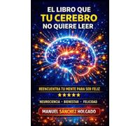El libro que tu cerebro no quiere leer
