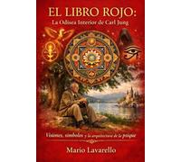 El Libro Rojo: La Odisea Interior de Carl Jung: Visiones, símbolos y la arquitectura de la psique