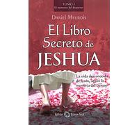 El libro Secreto de Jeshua - Tomo I: El momento del Despertar