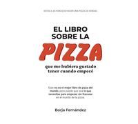 El libro sobre la PIZZA que me hubiera gustado tener cuando empecé
