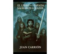 EL LIBRO Y LA ESPADA SAGRADOS DE NADIE (TRILOGÍA DE NADIE)