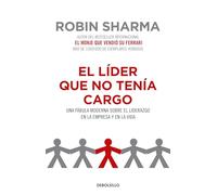 El Líder Que No Tenía Cargo: Una Fábula Moderna Sobre El Liderazgo En La Empresay En La Vida / The Leader Who Had No Title: Una fábula moderna ... este pusa în fruntea unei societa?i