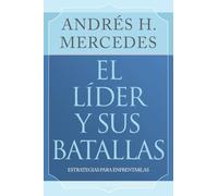 El líder y sus batallas: Estrategias para enfrentarlas