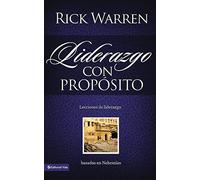 El Liderazgo con propsito: Lecciones de liderazgo basadas en Nehemas = Leadership with Purpose