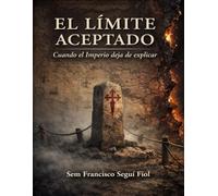 EL LÍMITE ACEPTADO: Cuando el Imperio deja de explicar (Casos límite del Imperio español)