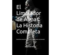 El Limpiador de Almas: la historia completa: El primer libro mexicano de limpieza forense, por demás realista y muy interesante!