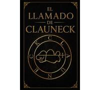 EL LLAMADO DE CLAUNECK: Un libro sobre mi experiencia y practica personal