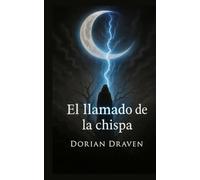 El llamado de la chispa: Saga El Vínculo del Fénix · Libro I