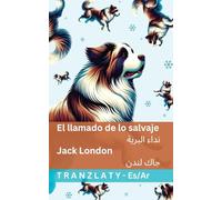El llamado de lo salvaje / نداء البرية: Tranzlaty Español العربية (Español العربية)