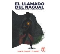 El llamado del nagual: Un encuentro con el poder personal