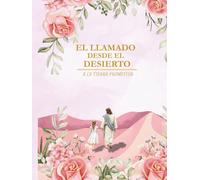 EL LLAMADO DESDE EL DESIERTO A LA TIERRA PROMETIDA: Un Viaje de Transformación Espiritual