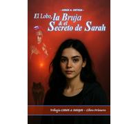 El Lobo, la Bruja & el Secreto de Sarah: 1 (LOBOS & BRUJAS)