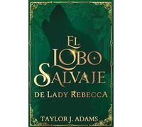 El Lobo Salvaje de Lady Rebecca