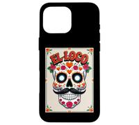El Loco - Crazy Sugar Skull Día de los Muertos Case for iPhone 16 Pro Max