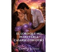 El lord que no pudo verla casarse con otro (Las damas de Bellebourne)