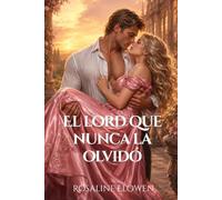 El lord que nunca la olvidó (Las damas de Bellebourne)