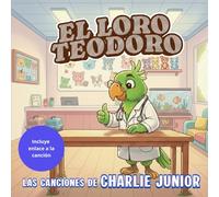 EL LORO TEODORO: LAS CANCIONES DE CHARLIE JUNIOR