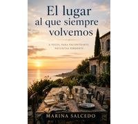 EL LUGAR AL QUE SIEMPRE VOLVEMOS