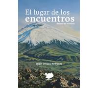 El lugar de los encuentros: Relatos de montaña