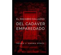 El macabro hallazgo del cadáver emparedado (Roberto Buenahora)