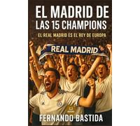 El Madrid de las 15 Champions: El Real Madrid es el Rey de Europa (Fans madridistas)