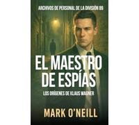 El Maestro De Espías: Un thriller político de espionaje en el corazón de los servicios secretos europeos (Division 89)