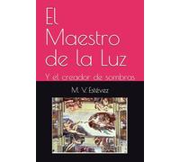 El Maestro de la Luz: Y el creador de sombras