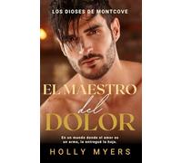 El Maestro del Dolor: Un dark romance MM de mafia ambientado en la universidad (Los Dioses de Montcove)