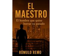 EL MAESTRO: El hombre que quiso borrar su nombre