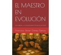 EL MAESTRO EN EVOLUCIÓN: UNA MIRADA A LA TRANSFORMACIÓN DEL ROL DOCENTE