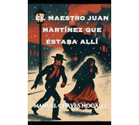 El maestro Juan Martínez que estaba allí