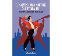 El maestro Juan Martínez que estaba allí: Crónica de la revolución rusa por un bailaor flamenco