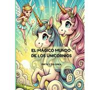 El Mágico Mundo de los Unicornios: Libro infantil para colorear unicornios