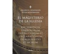 MAGISTERIO DE LA IGLESIA, EL . Enchiridion symbolorum definitionumm et declarationum de rebus fidei et morum