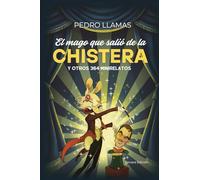 El Mago que Salió de la Chistera: Y otros 364 Minirelatos