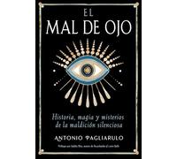 El Mal de Ojo: Historia, magia y misterios de la maldición silenciosa